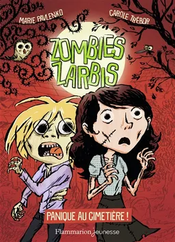 Zombies zarbis. Vol. 1. Panique au cimetière ! | Marie Pavlenko, Carole Trébor, Marc Lizano