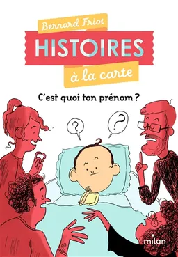 Histoires à la carte. C'est quoi ton prénom ? | Bernard Friot, Marie de Monti