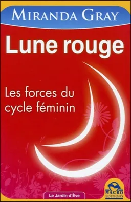 Lune rouge : les forces du cycle féminin | Miranda Gray