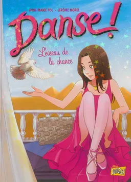 Danse !. Vol. 4. L'oiseau de la chance | Anne-Marie Pol, Jérôme Morel, Véronique Grisseaux, X-Aël