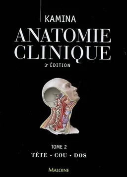 Anatomie clinique. Vol. 2. Tête, cou, dos | Pierre Kamina