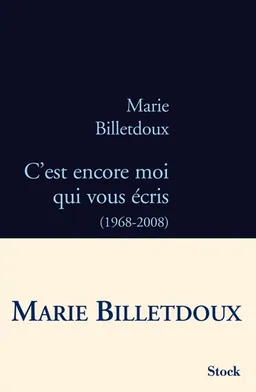 C'est encore moi qui vous écris : 1968-2008 | Marie Billetdoux