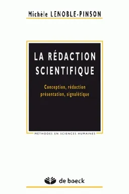 La rédaction scientifique : conception, rédaction, présentation, signalétique | Michèle Lenoble-Pinson