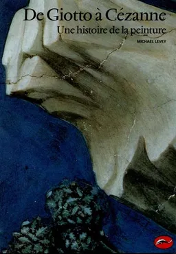 De Giotto à Cézanne : une histoire de la peinture | Michael Levey