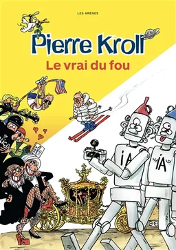 Le vrai du fou | Pierre Kroll
