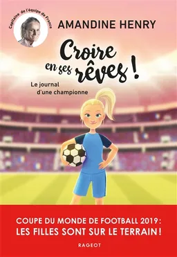 Croire en ses rêves ! : le journal d'une championne | Amandine Henry, Sophie Nanteuil