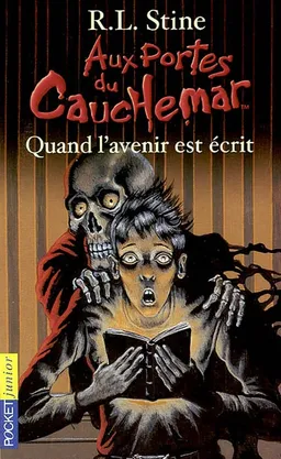 Aux portes du cauchemar. Vol. 5. Quand l'avenir est écrit | R.L. Stine