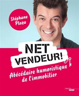 Net vendeur ! : abécédaire humoristique de l'immobilier | Stéphane Plaza