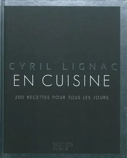 En cuisine : 200 recettes pour tous les jours | Cyril Lignac