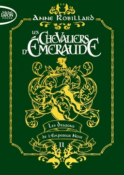 Les chevaliers d'Emeraude. Vol. 2. Les dragons de l'Empereur noir | Anne Robillard