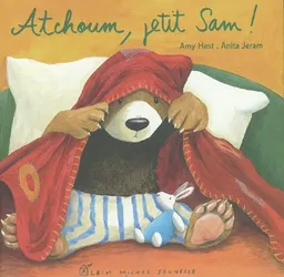 Atchoum, petit Sam ! | Amy Hest, Anita Jeram