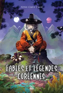Fables et légendes coréennes | Anne-Claire Duval, Apolline Cartier
