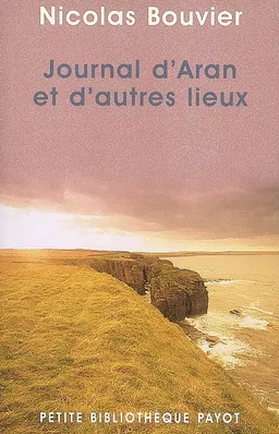 Journal d'Aran et d'autres lieux : feuilles de route | Nicolas Bouvier