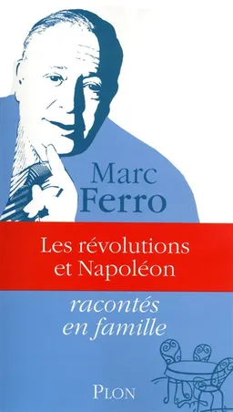 Les révolutions et Napoléon racontés en famille | Marc Ferro