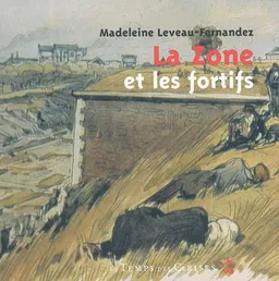 La zone et les fortifs | Madeleine Leveau-Fernandez, Roger-Henri Guerrand