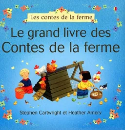 Le grand livre des contes de la ferme | Heather Amery, Stephen Cartwright