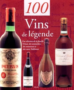 100 vins de légende | Sylvie Girard-Lagorce