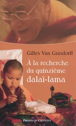 A la recherche du quinzième dalaï-lama | Gilles Van Grasdorff