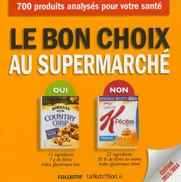 Le bon choix au supermarché : 700 aliments analysés | Thierry Souccar, Collectif La nutrition.fr (France)