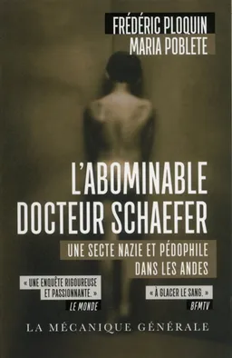 L'abominable docteur Schaefer : une secte nazie et pédophile dans les Andes | Frédéric Ploquin, Maria Poblete