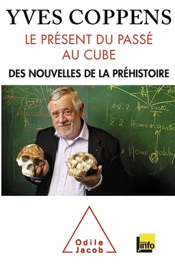 Le présent du passé au cube : des nouvelles de la préhistoire | Yves Coppens