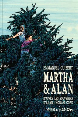 Martha & Alan : d'après les souvenirs d'Alan Ingram Cope | Emmanuel Guibert