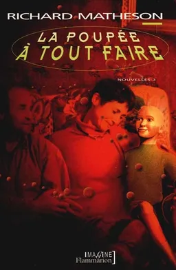 L'intégrale des nouvelles. Vol. 3. La poupée à tout faire | Richard Matheson