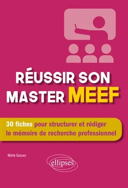 Réussir son master MEEF : 30 fiches pour structurer et rédiger le mémoire de recherche professionnel | Marie Gueguen