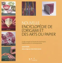 Nouvelle encyclopédie de l'origami et des arts du papier | Ayako Brodek, Claire Waite Brown