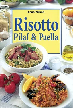 Risotto, pilaf et paella | Anne Wilson