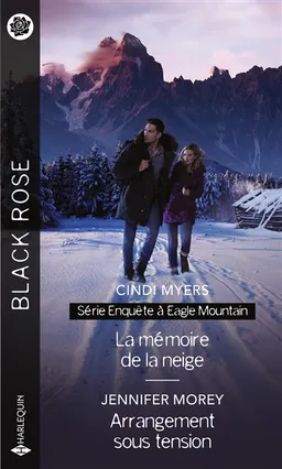 La mémoire de la neige : enquête à Eagle Mountain. Arrangement sous tension | Cindi Myers, Jennifer Morey