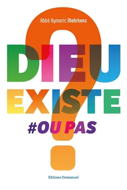 Dieu existe #ou pas ? | Aymeric Mehrkens