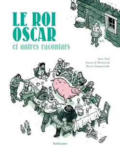 Le roi Oscar : et autres racontars | Gwen de Bonneval, Hervé Tanquerelle, Jorn Riel