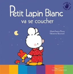 Petit Lapin blanc va se coucher | Marie-France Floury, Fabienne Boisnard