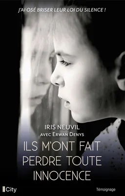 Ils m'ont fait perdre toute innocence | Iris Neuvil, Erwan Denys