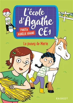 L'école d'Agathe CE1. Vol. 2. Le poney de Marie | Pakita, Aurélie Grand