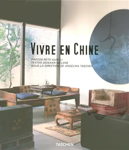Vivre en Chine. Living in China | Reto Guntli, Daisann McLane, Angelika Taschen