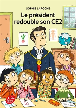 Le président redouble son CE2 | Sophie Laroche, Joëlle Dreidemy