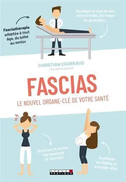 Fascias : le nouvel organe-clé de votre santé | Christian Courraud, Thanh Hung Ho, Diane Louise Lassonde