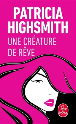 Une créature de rêve | Patricia Highsmith