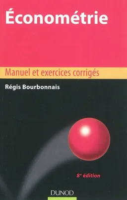 Econométrie : manuel et exercices corrigés | Régis Bourbonnais