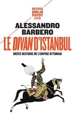 Le divan d'Istanbul : brève histoire de l'Empire ottoman | Alessandro Barbero