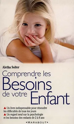 Comprendre les besoins de votre enfant | Aletha J. Solter