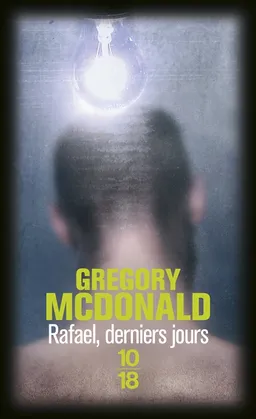 Rafael, derniers jours | Gregory Mcdonald