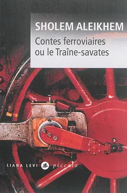 Contes ferroviaires ou Le traîne-savates | Cholem Aleichem