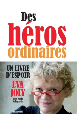 Des héros ordinaires | Eva Joly, Maria Malagardis