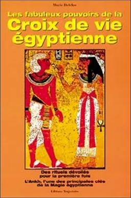 Les fabuleux pouvoirs de la croix de vie égyptienne | Marie Delclos