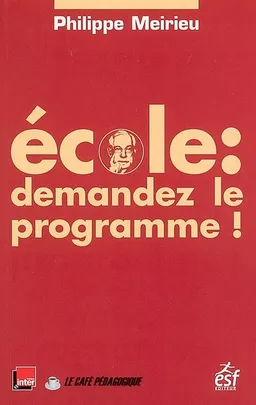 Ecole : demandez le programme ! | Philippe Meirieu