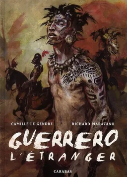 Guerrero. Vol. 1. L'étranger | Richard Marazano, Camille Le Gendre