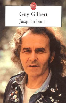 Jusqu'au bout ! | Guy Gilbert